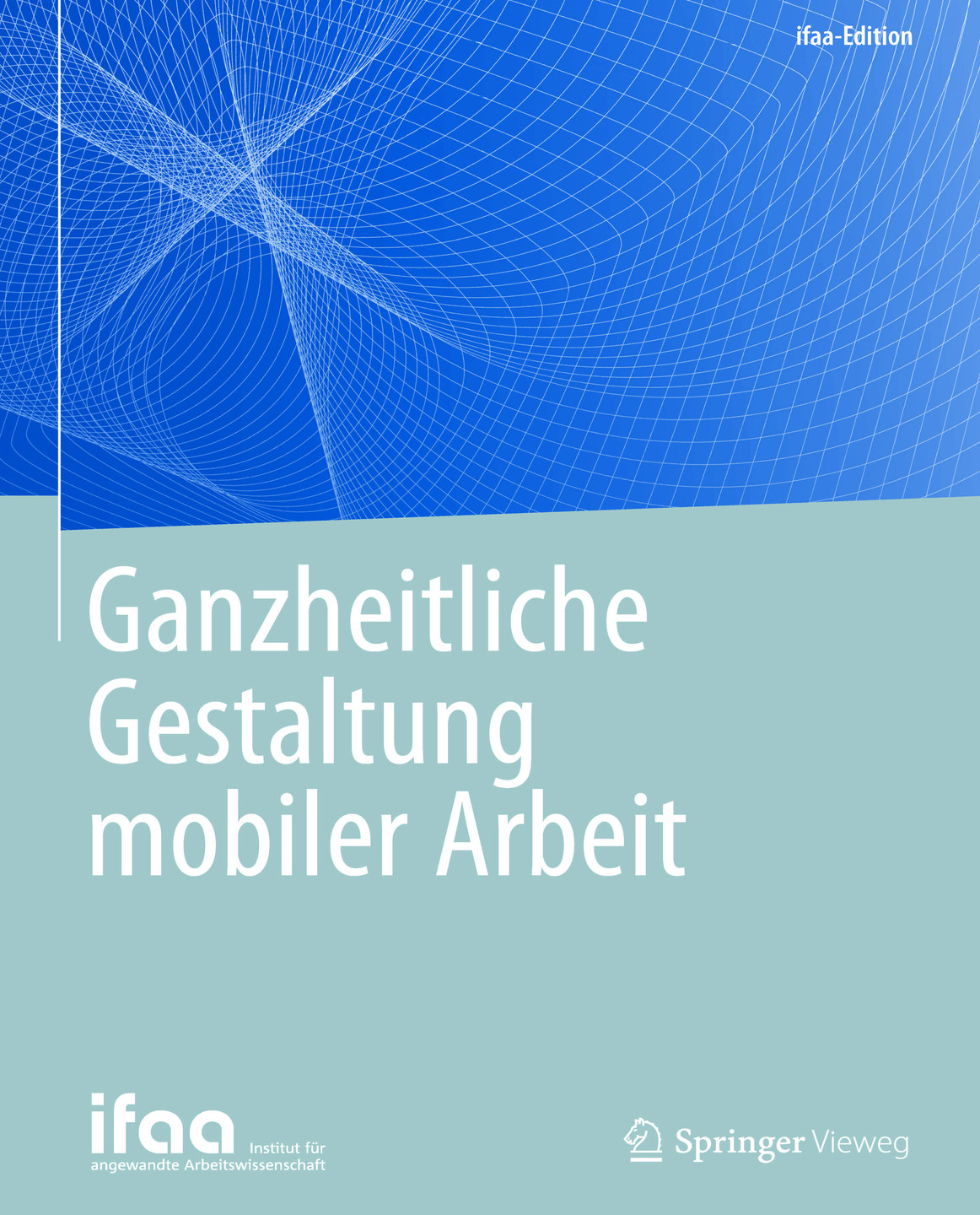 Neu in der Springer-Edition vom ifaa: Ganzheitliche Gestaltung mobiler ...