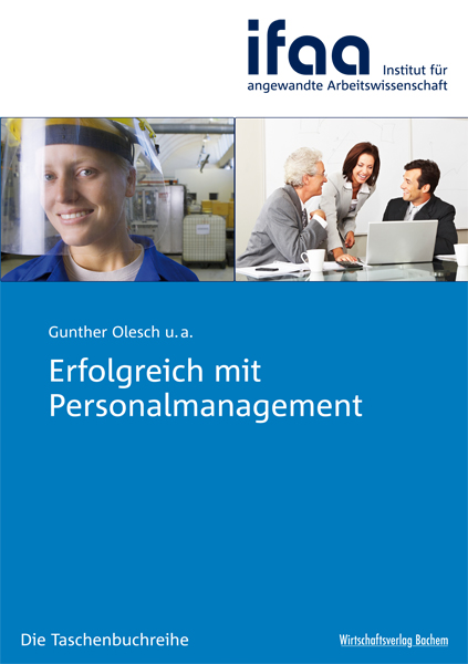 Cover ifaa-Buch Erfolgreich mit Personalmanagement Cover zu ifaa-Buch "Erfolgreich mit Personalmanagement". Orientierungshilfen für eine erfolgreiche, nachhaltige Personalarbeit, die einen entscheidenden Beitrag zum Unternehmenserfolg leistet.