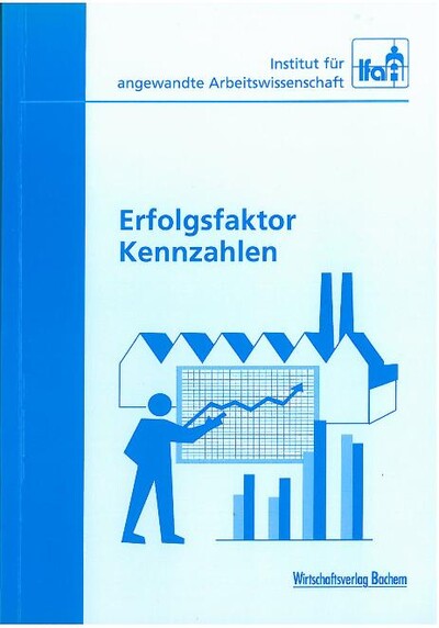 Cover ifaa-Buch Erfolgsfaktor Kennzahlen Cover zum ifaa-Buch "Erfolgsfaktor Kennzahlen". Grundsätze des Kennzahleneinsatzes zur Unterstützung der Arbeitsorganisation mit betrieblichen Praxisbeispielen.